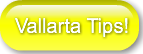 Vallarta Tips!