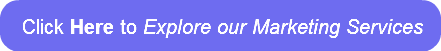 Click Here to Explore our Marketing Serv