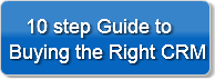    10 step Guide toBuying the Right CRM
