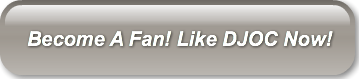 Become A Fan! Like DJOC Now!