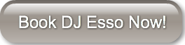 Book DJ Esso Now!