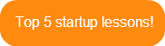 Top 5 startup lessons!