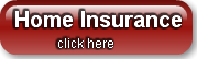 Home Insurance             click here