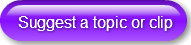 Suggest a topic or clip