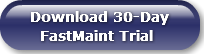 Download 30-Day   FastMaint Trial