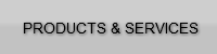 PRODUCTS & SERVICES