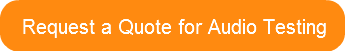 Request a Quote for Audio Testing
