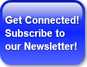 Get Connected! Subscribe to our Newslett