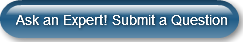 Ask an Expert! Submit a Question