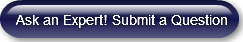 Ask an Expert! Submit a Question