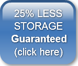  25% LESS STORAGEGuaranteed (click here)