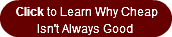 Click to Learn Why Cheap        Isn&apos