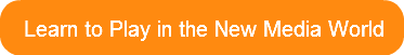 learn-to-play-in-the-new-media-world