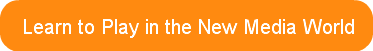 learn-to-play-in-the-new-media-world