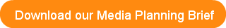 Download our Media Planning Brief