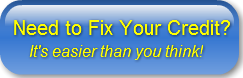 Need to Fix Your Credit?    It's ea