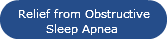 Relief from Obstructive        Sleep Apn