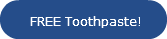 FREE Toothpaste!