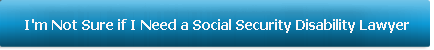I'm Not Sure if I Need a Social Security