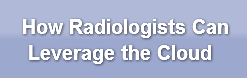 how-radiologists-can-leverage-the-cloud