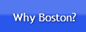 Why Boston?