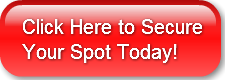 Click Here to SecureYour Spot Today!
