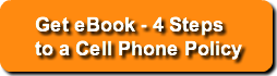 Get eBook - 4 Steps to a Cell Phone Poli