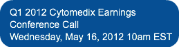 q1-2012-cytomedix-earningsconference-cal