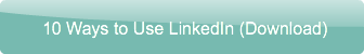 10 Ways to Use LinkedIn (Download)