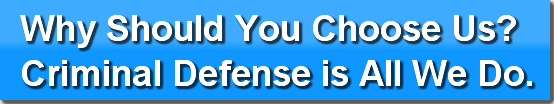 Why Should You Choose Us?Criminal Defens