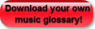 Download your own    music glossary!
