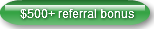 $500+ referral bonus