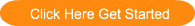 Click Here Get Started