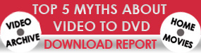 CTA Top 5 Myths About Video to DVD 