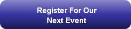 Register For Our     Next Event
