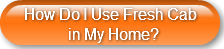 how-do-i-use-fresh-cab-in-my