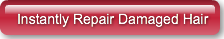 Instantly Repair Damaged Hair