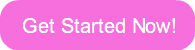 Get Started Now!