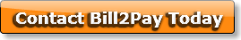 Contact Bill2Pay Today
