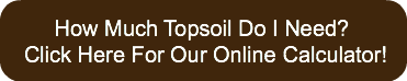      How Much Topsoil Do I Need?Click He