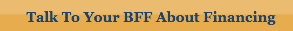  Talk To Your BFF About Financing