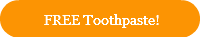 FREE Toothpaste!