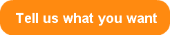 Tell us what you want