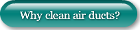 Why clean air ducts?
