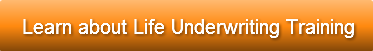 Learn about Life Underwriting Training