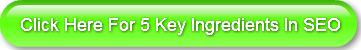 Click Here For 5 Key Ingredients In SEO