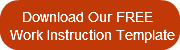    Download Our FREE Work Instruction Te