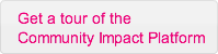 Get a tour of theCommunity Impact Platfo