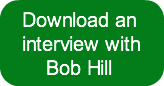 Download an interview with     Bob Hill 