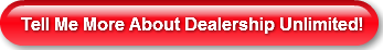 Tell Me More About Dealership Unlimited!